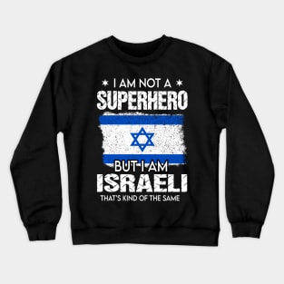 I Am Not A Superhero But I Am Israeli Crewneck Sweatshirt